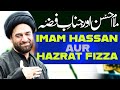Imam Hassan And Janab E Fizza Maulana Ali Raza Rizvi