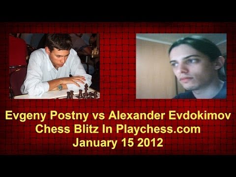 Evgeny Postny vs Alexander Evdokimov Chess Blitz on Playchess.com