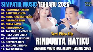 Download lagu RINDUNYA HATIKU - BAHTERA CINTA - ANDAI TAK BERPISAH - SIMPATIK MUSIC FULL ALBUM TERBARU 2026 mp3