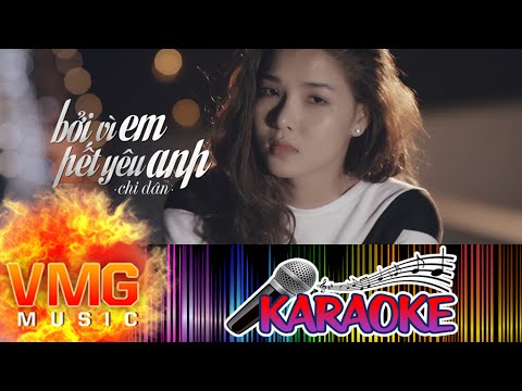 Bởi Vì Em Hết Yêu Anh KARAOKE - CHI DÂN [Official MV]