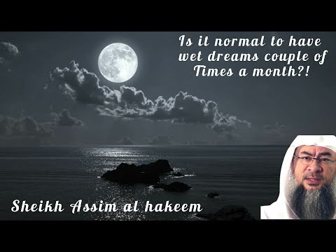 Is it normal to have Wet Dreams (nocturnal emission) couple of times a month? - Assim al hakeem