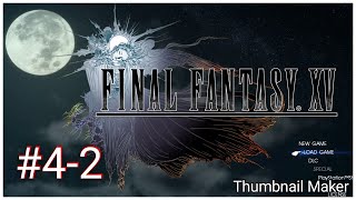 【FF15】#4-2 FINAL FANTASY XV/ファイナルファンタジー15
