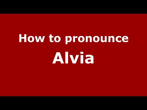 How to pronounce Alvia