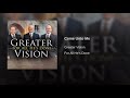 Greater Vision - Come Unto Me - Greater Vision