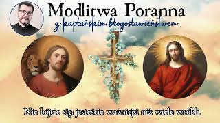 Modlitwa Poranna Nie bójcie się: jesteście ważniejsi niż wiele wróbli.