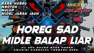 Download lagu DJ HOREG SAD FULL BASS NROTOK MIDLE BALAP CEK SOUND TERBARU 2025 (MHLS PRO) mp3