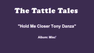 The Tattle Tales - Hold Me Closer Tony Danza