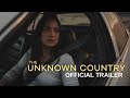 The Unknown Country Official Trailer
