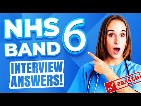 NHS BAND 6 INTERVIEW QUESTIONS AND ANSWERS (How to Score 100% at an NHS Band 6 Interview!)