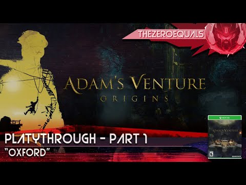 TheZeroEquals Play! - Adam's Venture: Origins - Playthrough - Part 1: "Oxford"