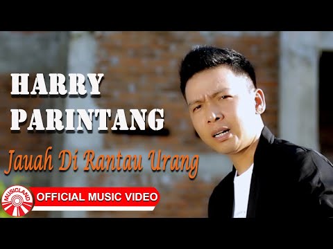 Harry Parintang - Jauah Di Rantau Urang [Official Music Video HD]