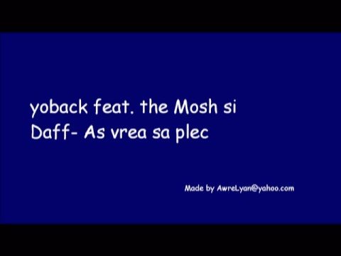 yoback feat. the Mosh si Daff- As vrea sa plec
