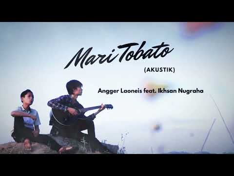 Mari Tobato - Angger LaoNeis feat. Ikhsan Nugraha (Akustik)