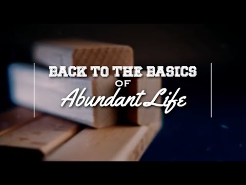 Back to the Basics of Abundant Life - 9/9/20