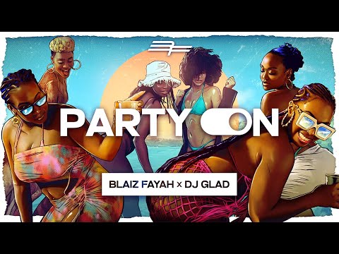 Blaiz Fayah X Dj Glad - Party On (Official Audio)