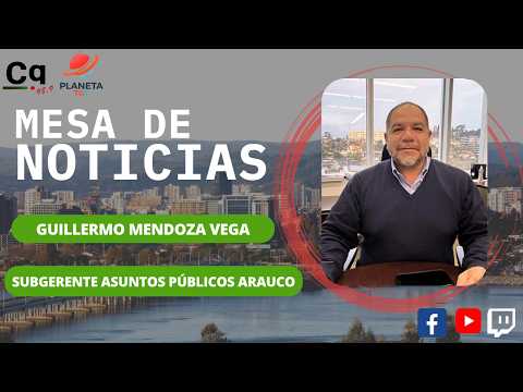 Guillermo Mendoza Vega Subgerente Asuntos Públicos ARAUCO
