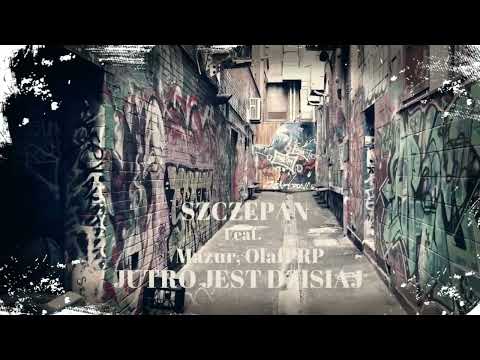 Szczepan - Jutro jest dzisiaj ( ft. Mazur, Olaf PRP, cuty - Michos, prod. Szczepan )