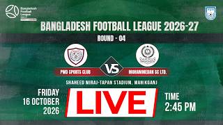 LIVE || PWD Sports Club vs Mohammedan SC Ltd. || BFL 2026-27 || Round - 4