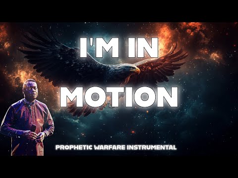I‘M IN MOTION | APOSTLE AROME OSAYI | THEOPHILUS SUNDAY | PROPHETIC WARFARE INSTRUMENTAL