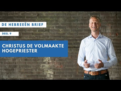 9 | Hebreeën 7 | Christus de volmaakte Hogepriester | Jacques Brunt