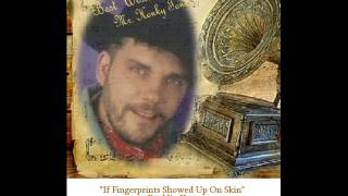 If Fingerprints Showed Up On Skin-Freddie Hart