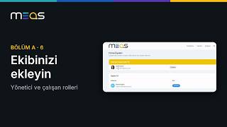 Firmanıza kullanıcı ekleme: onay, davet ve roller | Meas Nasıl Kullanılır · A6