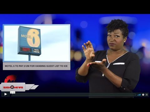 Motel 6 to pay $12M for handing guest list to ICE (ASL - 4.7.19)