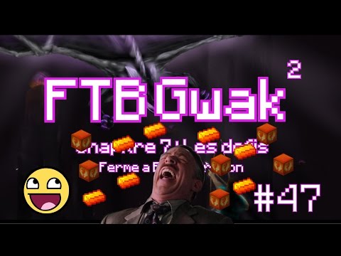 FTB Gwak² #47 - Production Awakening Draconium p.1 : La Richesse !!