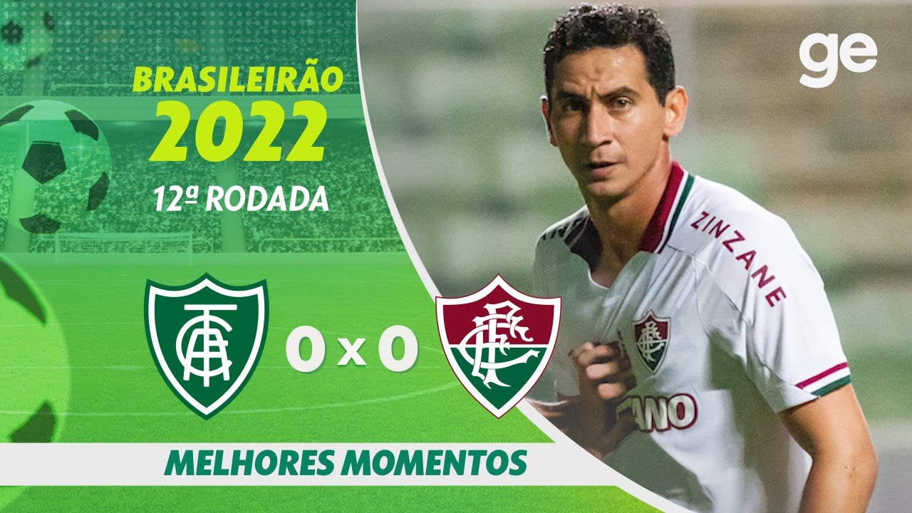 AMÉRICA-MG 0 X 0 FLUMINENSE | MELHORES MOMENTOS | 12ª RODADA BRASILEIRÃO 2022