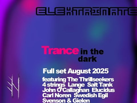 Elektrinate - Trance In The Dark - August 2025[full set]