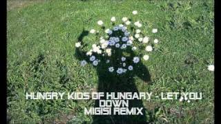 Hungry Kids of Hungary - Let You Down (Migisi Remix)
