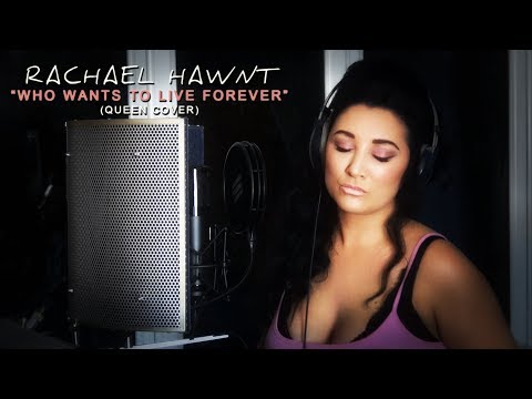 Who Wants To Live Forever - (Queen Cover) - Rachael Hawnt