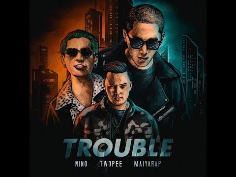 NINO - TROUBLE (ตัวปัญหา) ft. TWOPEE , MAIYARAP