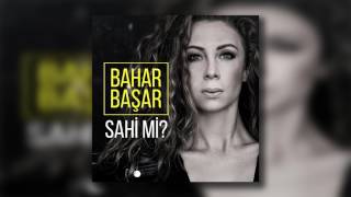 Bahar Başar - Sahi mi?