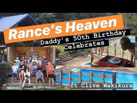Rance's Heaven + Daddy's 50th birthday Celebration // ft Clive Wakikura
