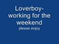 Loverboy- working for the weekend