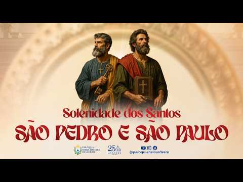 Solenidade de São Pedro e São Paulo Apóstolos | 28/06/2026 | 19h