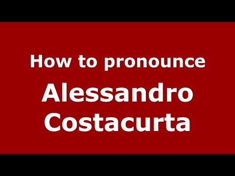 How to pronounce Alessandro Costacurta (Italian/Italy)  - PronounceNames.com