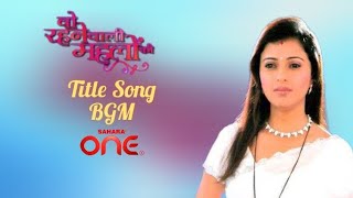 Download lagu Woh Rehne Waali Mehlon Ki Title Song Background Music Shahra One mp3