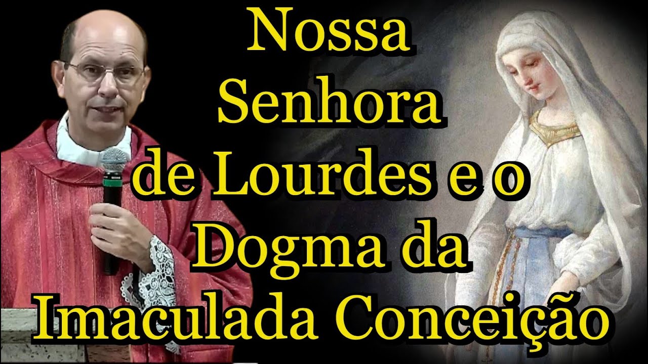 Nossa Senhora de Lourdes e o Dogma da Imaculada Conceição - Padre Paulo Ricardo  #PadrePauloRicardo