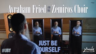 Just Be Yourself - Avraham Fried & Zemiros Choir - התמונה מוצגת ישירות מתוך אתר האינטרנט יוטיוב. זכויות היוצרים בתמונה שייכות ליוצרה. קישור קרדיט למקור התוכן נמצא בתוך דף הסרטון