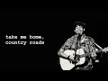 Arthur Gunn  - Take me home, country roads ( lyrics )