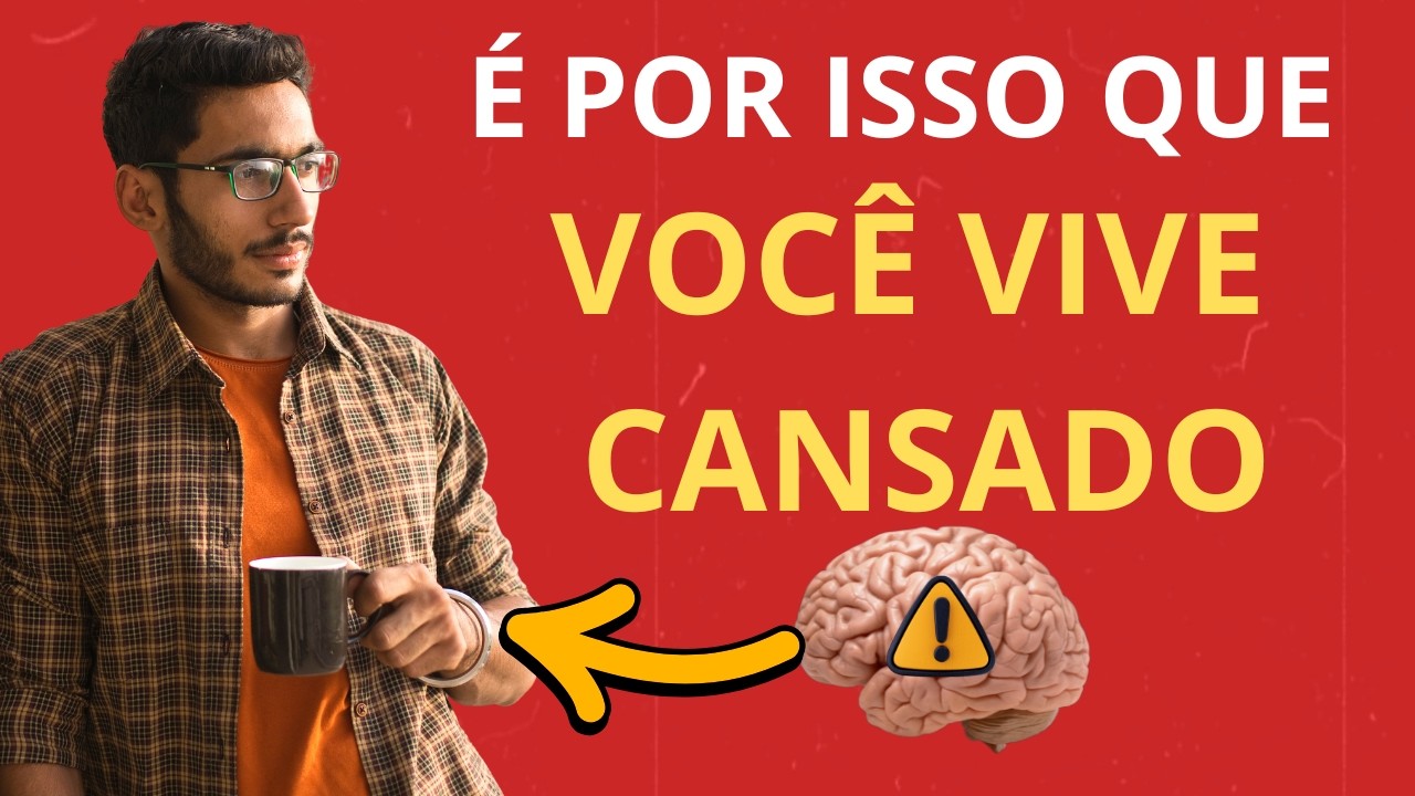 É por isso que você vive CANSADO