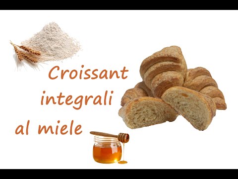 CROISSANT INTEGRALI AL MIELE - Facciamoli insieme