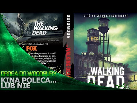 Kina Poleca... lub nie '102 - Droga do Woodbury