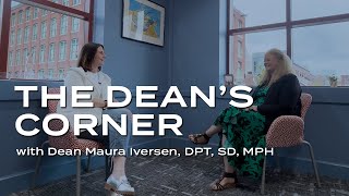 The Dean's Corner: Dean Maura Iversen, DPT, SD, MPH