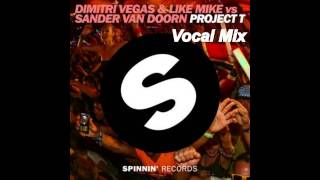 Project T (The Island Vocal Mix) - Dimitri Vegas, Like Mike & Sander Van Doorn