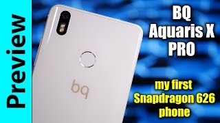 BQ Aquaris X Pro Preview | my first Snapdragon 626 phone!