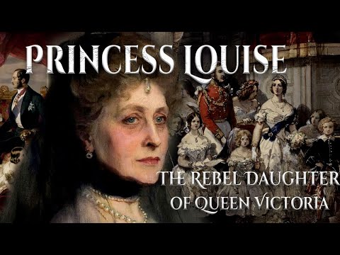 Tragic Facts About Princess Louise, The Rebel Daughter of Queen Victoria