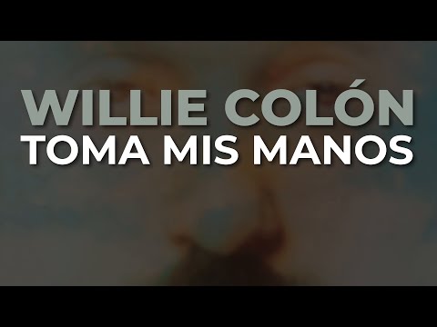 Willie Colón - Toma Mis Manos (Audio Oficial)
